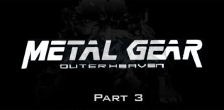 Metal Gear Outer Heaven Partie 3